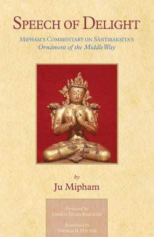 Speech Of Delight: Mipham's Commentary On Santaraksita's Ornament Of The Middle Way (Hardcover)