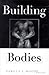 Building Bodies