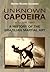 Unknown Capoeira, Volume Two: A History of the Brazilian Martial Art