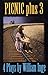 Picnic Plus 3 : 4 Plays by William Inge - Come Back, Little Sheba; Picnic; Bus Stop; The Dark at the Top of the Stairs