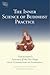 The Inner Science of Buddhist Practice: Vasubhandu's Summary of the Five Heaps with Commentary by Sthiramati (Tsadra)