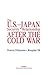 The U.S.-Japan Security Relationship After the Cold War by Kongdan Oh