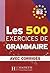 Les 500 Exercices de Grammaire - Livre + corrigés intégrés (B2)