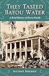 They Tasted Bayou Water (Parish Histories)