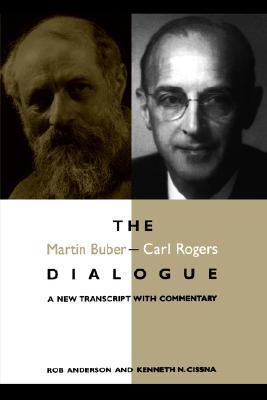 The Martin Buber–Carl Rogers Dialogue: A New Transcript with Commentary (Paperback)