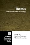 Theosis: Deification in Christian Theology (Princeton Theological Monograph) Theosis: Deification in Christian Theology (Princeton Theological Monograph)