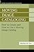 Moving Image Cataloging: How to Create and How to Use a Moving Image Catalog (Third Millennium Cataloging)