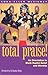 Total Praise!: An Orientation to Black Baptist Belief and Worship