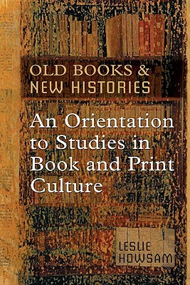 Old Books and New Histories: An Orientation to Studies in Book and Print Culture (Paperback)