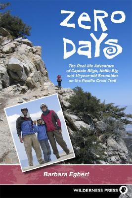 Zero Days: The Real Life Adventure of Captain Bligh, Nellie Bly, and 10-year-old Scrambler on the Pacific Crest Trail (Paperback)