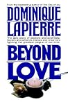 Beyond Love by Dominique Lapierre Beyond Love by Dominique Lapierre