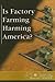 Is Factory Farming Harming America ? (At Issue Series)