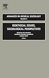Bioethical Issues, Sociological Perspectives, Volume 9 (Advances in Medical Sociology)