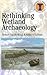 Rethinking Wetland Archaeology by Aidan O'Sullivan