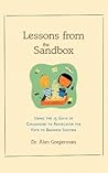 Lessons from the Sandbox: Using the 13 Gifts of Childhood To Rediscover the Keys to Business Success
