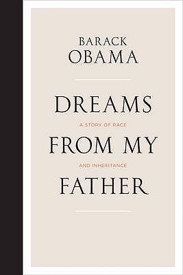 Dreams from My Father: A Story of Race and Inheritance. Barack Obama