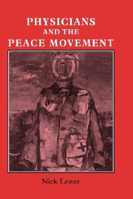 Physicians and the Peace Movement: Prescriptions for Hope (Hardcover)