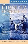 The Kibbutz Movement: A History, Origins and Growth, 1909-1939 v. 1 (The Littman Library of Jewish Civilization)