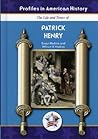 The Life And Times of Patrick Henry (Profiles in American History)