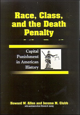 Race, Class, and the Death Penalty: Capital Punishment in American History (Paperback)