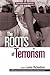 The Roots of Terrorism by Louise Richardson