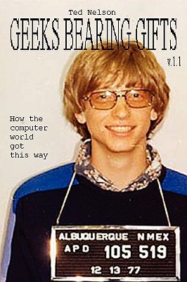 Geeks Bearing Gifts: How the Computer World Got This Way (1.1)