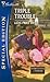 Triple Trouble (Fortunes of Texas: Return to Red Rock, #3)