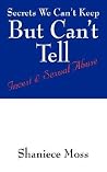 Secrets We Can't Keep but Can't Tell: Incest & Sexual Abuse Secrets We Can't Keep but Can't Tell: Incest & Sexual Abuse