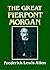 The Great Pierpont Morgan by Frederick Lewis Allen