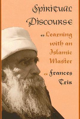 Spiritual Discourse: Learning with an Islamic Master (Conduct and Communication)