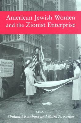 American Jewish Women and the Zionist Enterprise (HBI Series on Jewish Women)