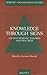 Knowledge Trough Signs: Ancient Semiotic Theories and Practices (Semiotic and Cognitive Studies, 2)
