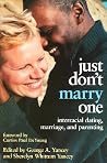 Just Don't Marry One: Interracial Dating, Marriage, and Parenting Just Don't Marry One: Interracial Dating, Marriage, and Parenting