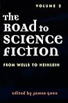 The Road to Science Fiction 2: From Wells to Heinlein (The Road to Science Fiction, #2)