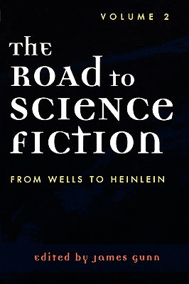 The Road to Science Fiction 2: From Wells to Heinlein (The Road to Science Fiction, #2)