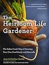 The Heirloom Life Gardener by Jere Gettle