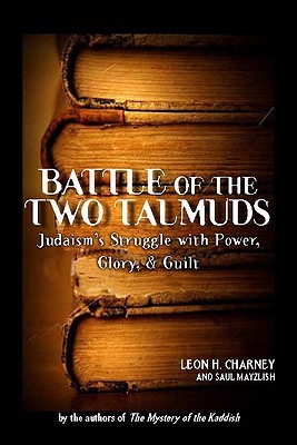 Battle of the Two Talmuds: Judaism's Struggle with Power, Glory, & Guilt (Hardcover)