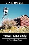 Between Land & Sky by Dixie Boyle