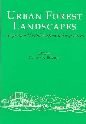 Urban Forest Landscapes: Integrating Multidisciplinary Perspectives (Paperback)