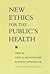 New Ethics For The Public's Health