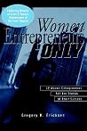 Women Entrepreneurs Only: 12 Women Entrepreneurs Tell the Stories of Their Success Women Entrepreneurs Only: 12 Women Entrepreneurs Tell the Stories of Their Success