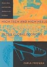 High Tech and High Heels in the Global Economy: Women, Work, and Pink-Collar Identities in the Caribbean