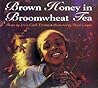 Brown Honey in Broomwheat Tea: A Beautiful Poetry Picture Book About African American Heritage for Children (Ages 4-8) Brown Honey in Broomwheat Tea: A Beautiful Poetry Picture Book About African American Heritage for Children (Ages 4-8)