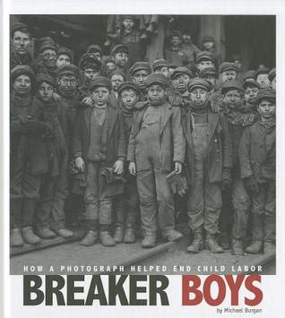 Breaker Boys: How a Photograph Helped End Child Labor (Captured History)
