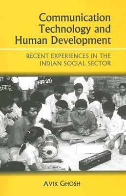 Communication Technology and Human Development: Recent Experiences in the Indian Social Sector (Paperback)