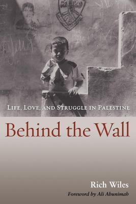 Behind the Wall: Life, Love, and Struggle in Palestine (Hardcover)