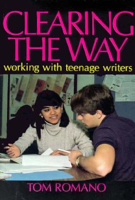 Clearing the Way: Working with Teenage Writers (Paperback)