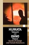Hijikata Tatsumi and Ohno Kazuo (Routledge Performance Practitioners) Hijikata Tatsumi and Ohno Kazuo (Routledge Performance Practitioners)