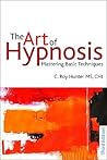 The Art of Hypnosis: Mastering Basic Techniques