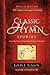 Classic Hymn Stories: Inspiring Stories Behind Our Best-loved Hymns